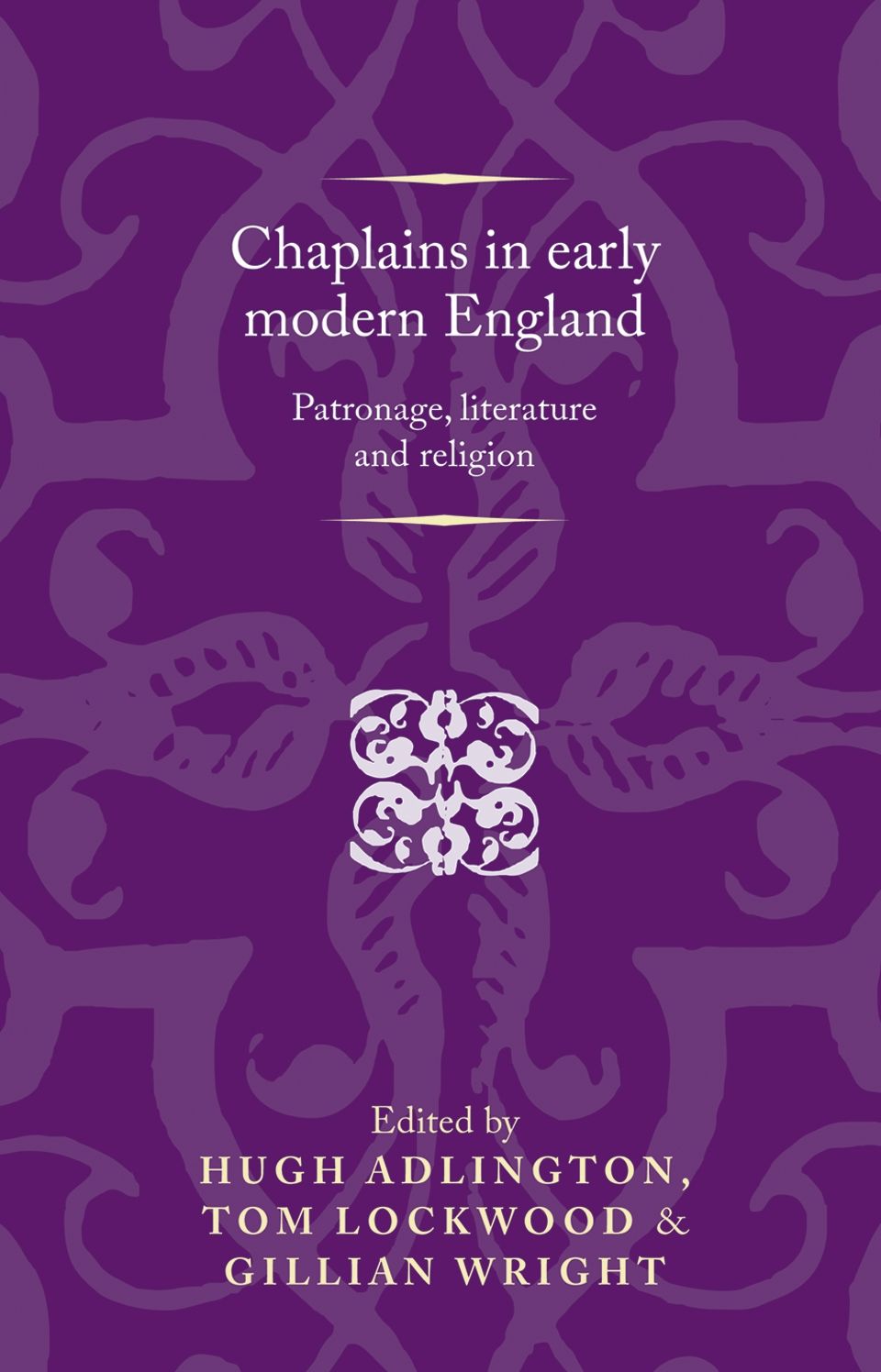 Chaplains in Early Modern England: Patronage, literature and religion
