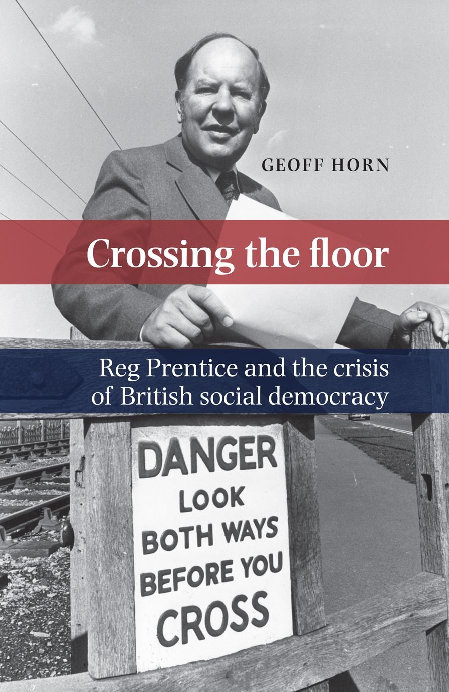 Crossing the Floor: Reg Prentice and the crisis of British social democracy