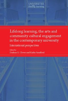 Lifelong learning, the arts and community cultural engagement in the contemporary university: International perspectives