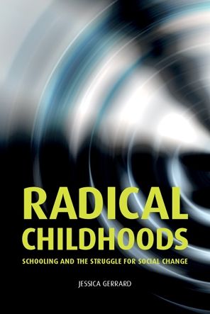 Radical childhoods: Schooling and the struggle for social change