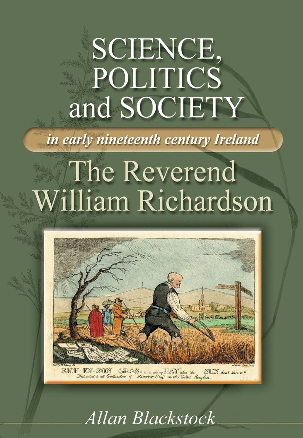 Science, Politics and Society in Early Nineteenth-cCentury Ireland: The Reverend William Richardson