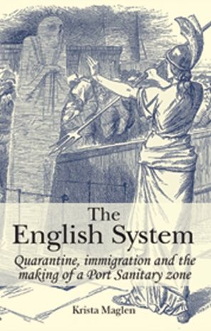 The English System: Quarantine, immigration and the making of a Port Sanitary zone