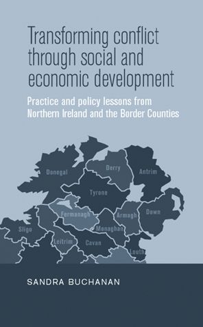 Transforming conflict through social and economic development: Practice and policy lessons from Northern Ireland and the Border Counties