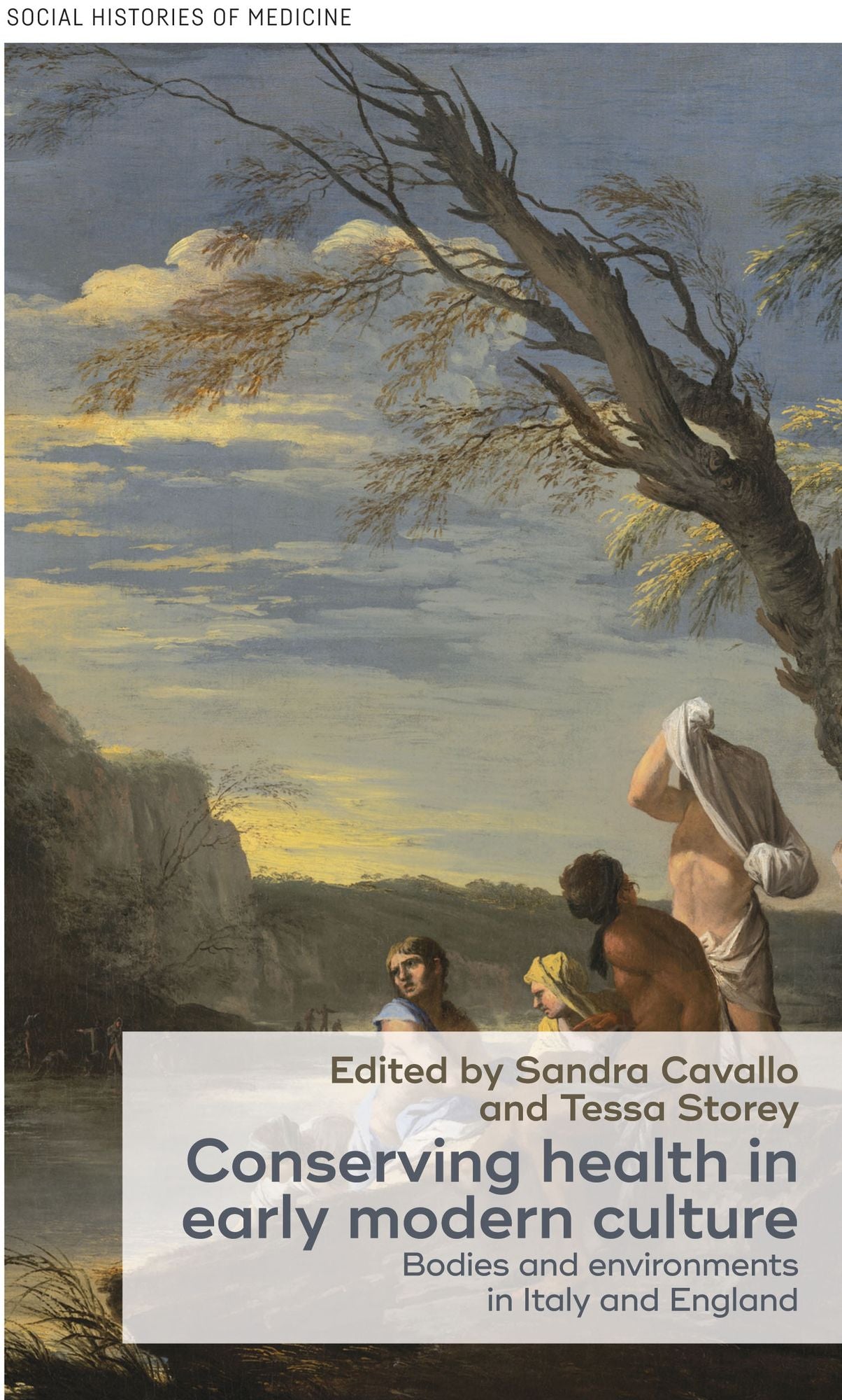 Conserving health in early modern culture: Bodies and environments in Italy and England