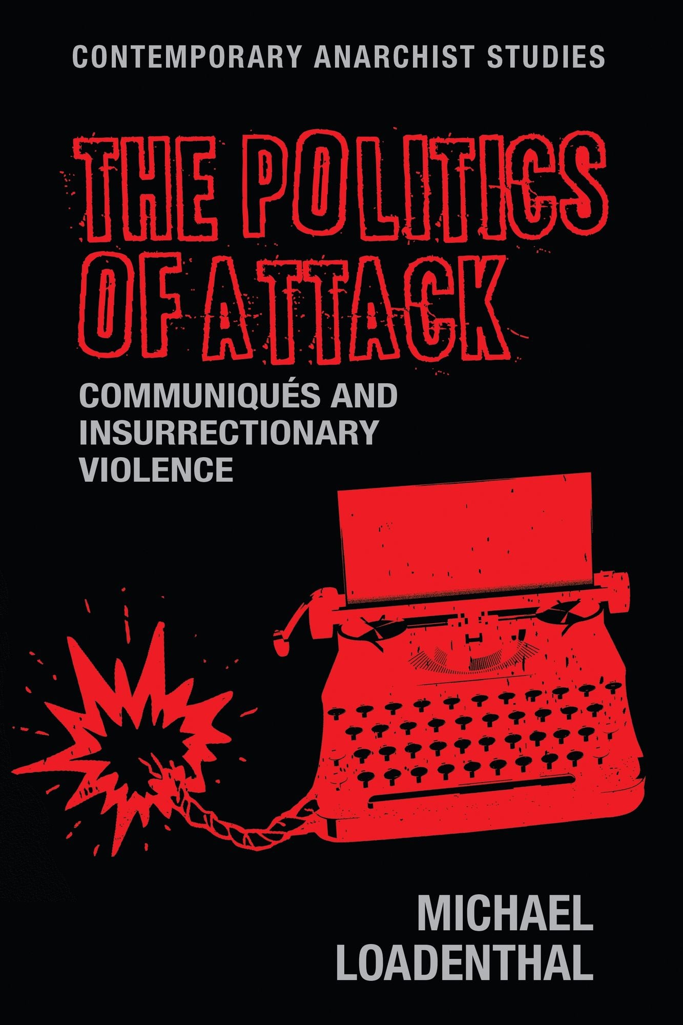The Politics of Attack: Communiqu#x000E9;s and Insurrectionary Violence