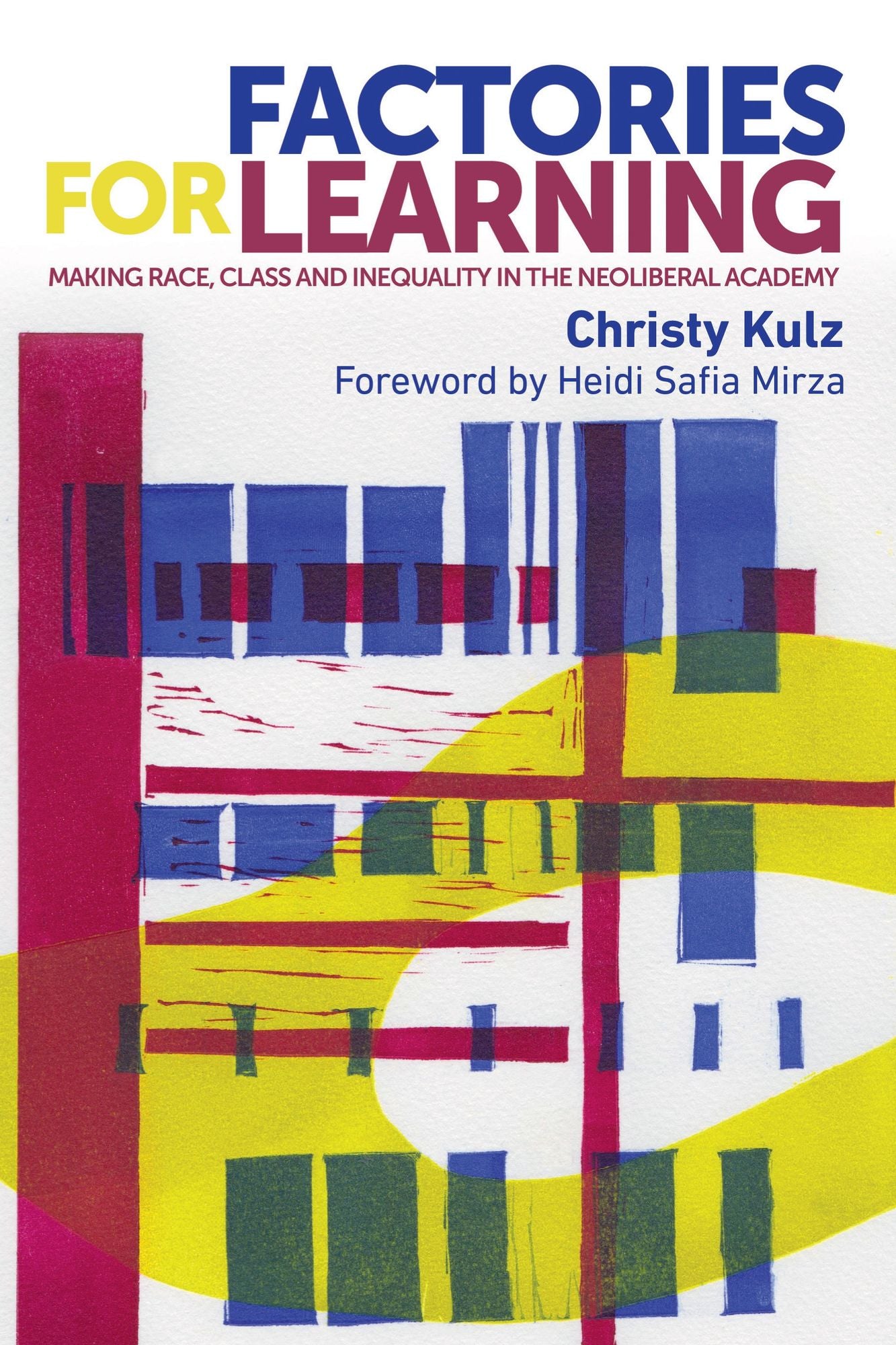 Factories for Learning: Making Race, Class and Inequality in the Neoliberal Academy