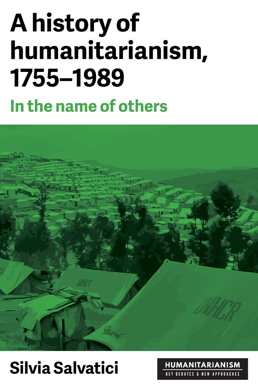 A History of Humanitarianism,1755-1989: In the Name of Others