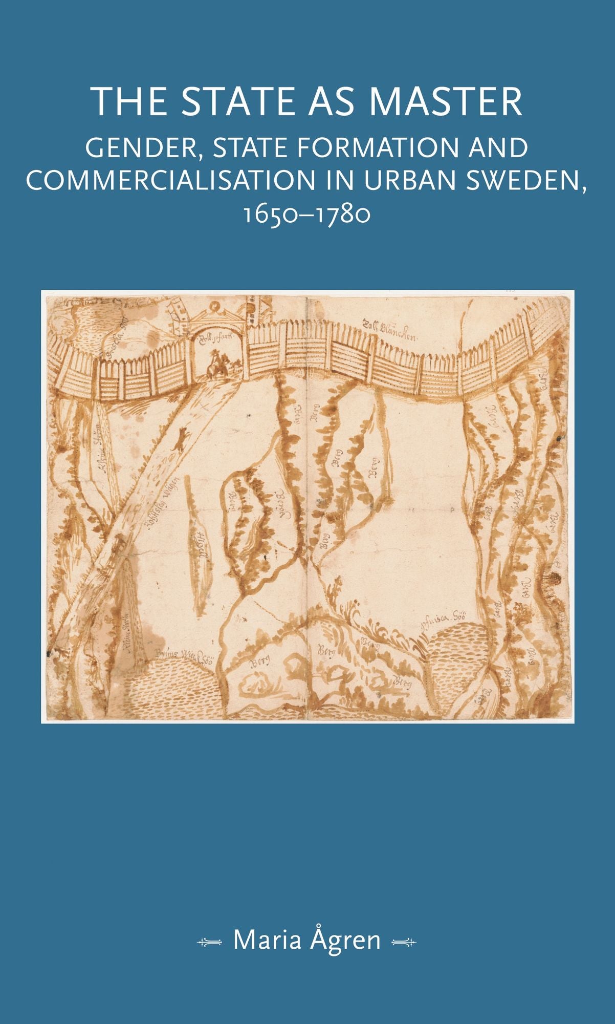 The state as master: Gender, state formation and commercialisation in urban Sweden, 1650-1780