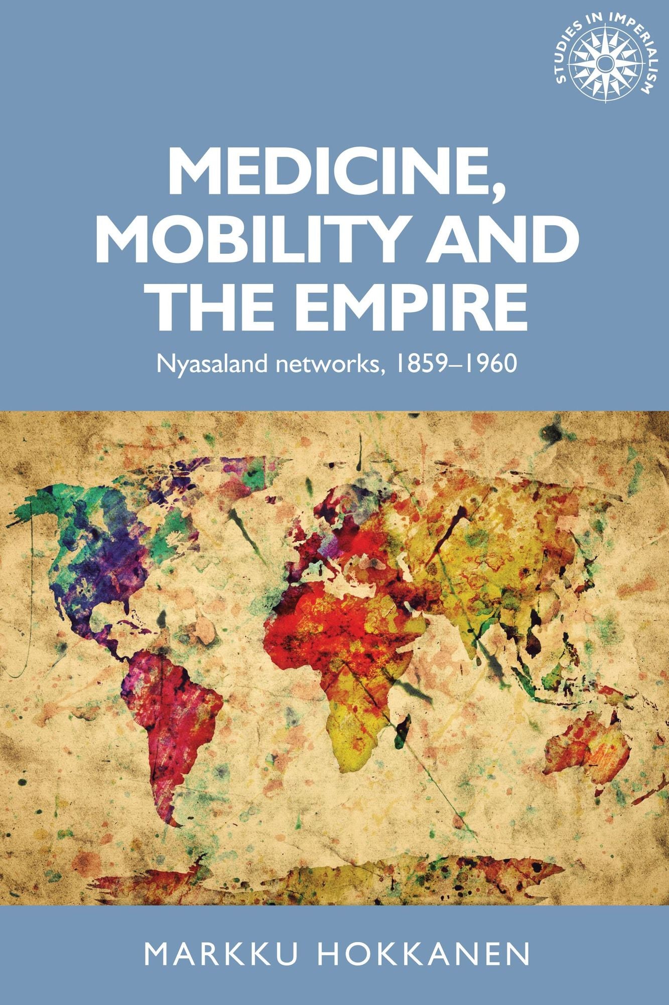 Medicine, mobility and the empire: Nyasaland networks, 1859-1960
