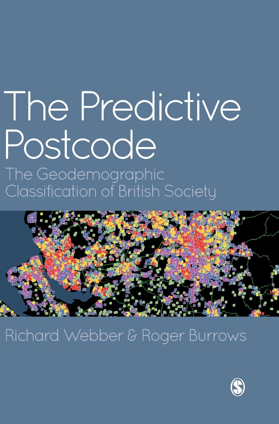 The Predictive Postcode: The Geodemographic Classification of British Society
