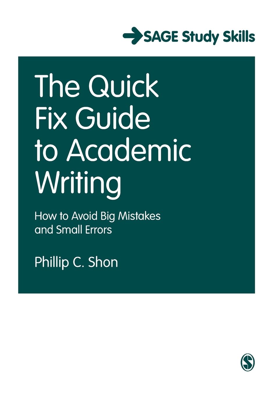 The Quick Fix Guide to Academic Writing: How to Avoid Big Mistakes and Small Errors