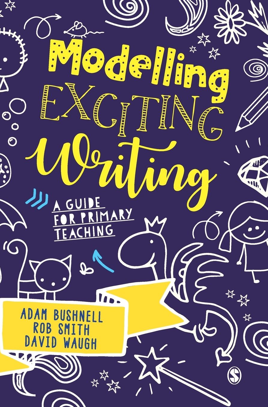 Modelling Exciting Writing: A Guide for Primary Teaching