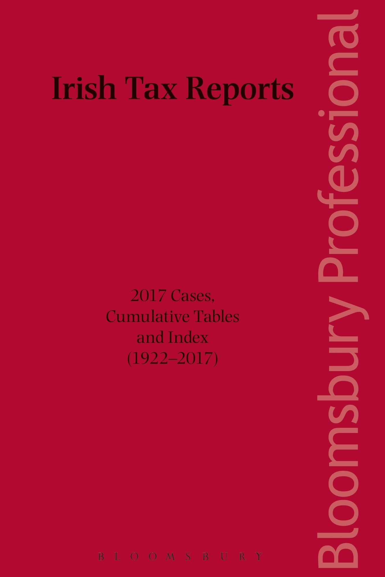 Irish Tax Reports 2017: 2017 Cases, Cumulative Tables and Index (1922-2017)