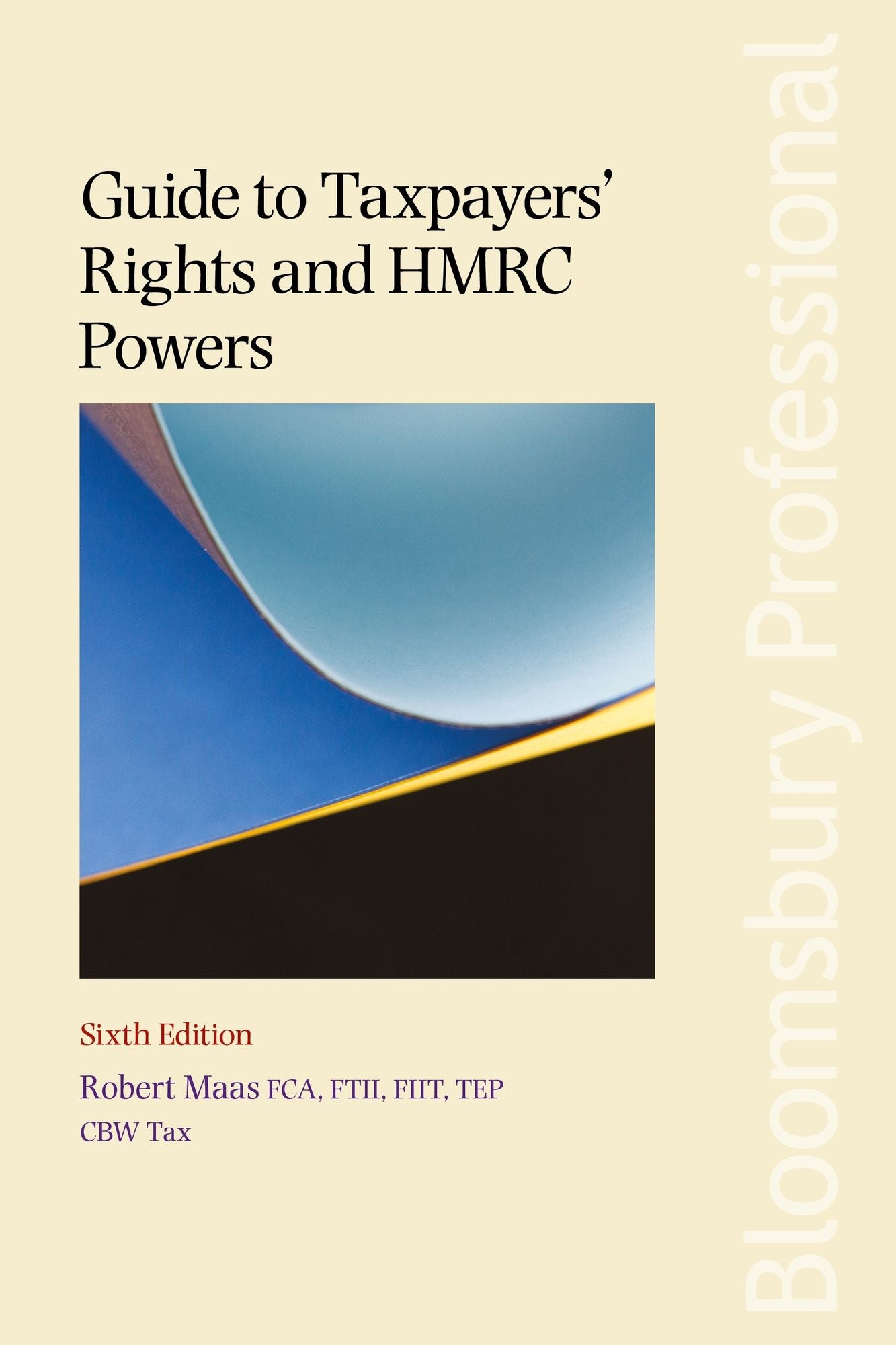 Guide to Taxpayers' Rights and Hmrc Powers: (sixth Edition)