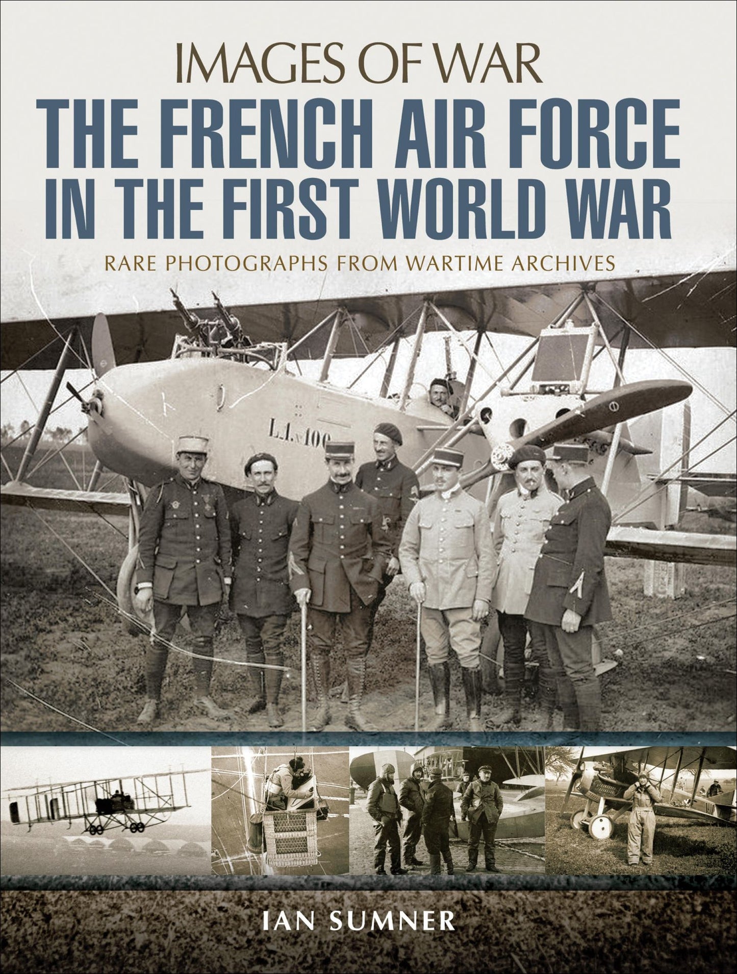 The French Air Force in the First World War: Rare Photographs from Wartime Archives
