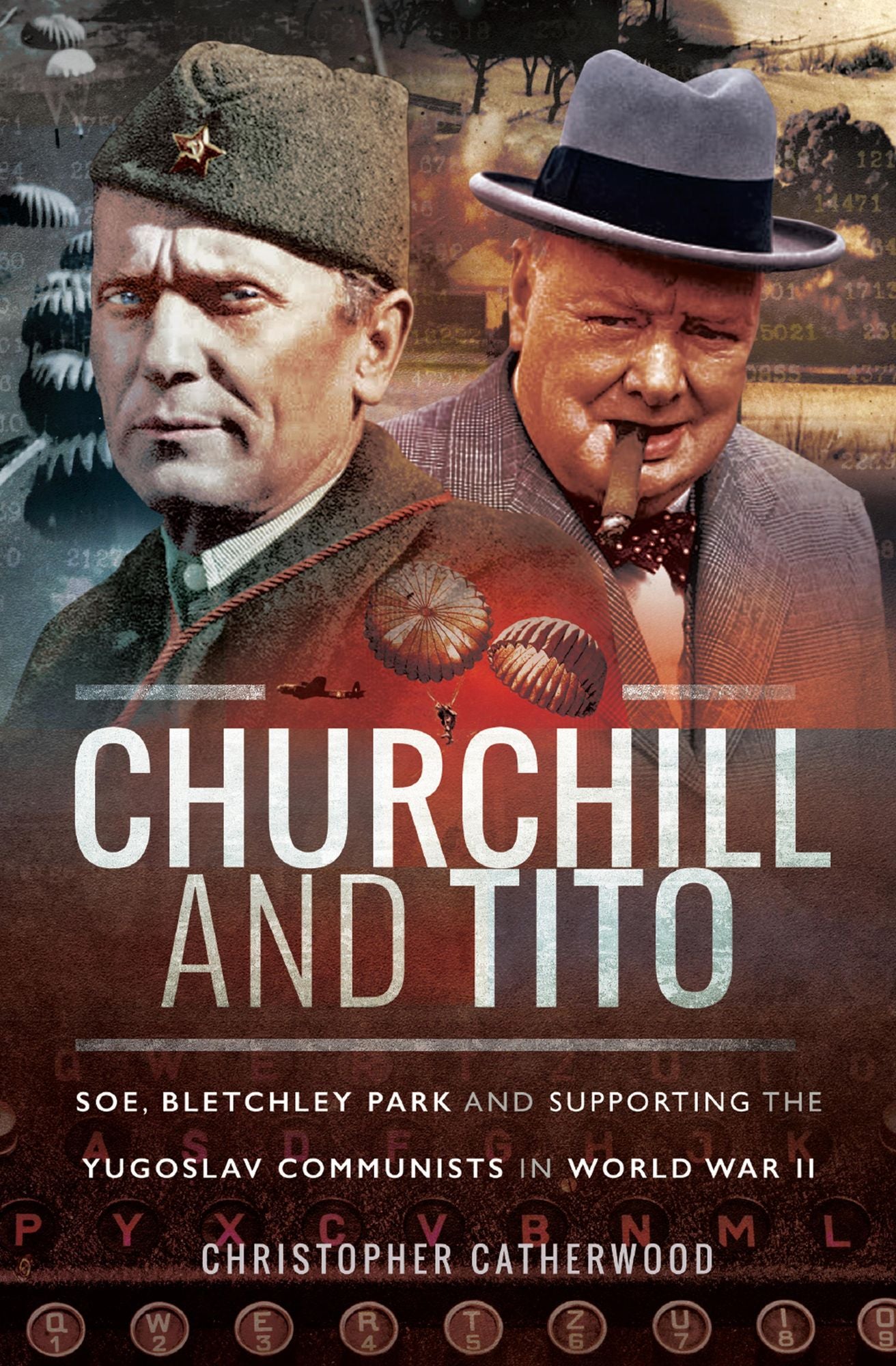 Churchill and Tito: SOE, Bletchley Park and Supporting the Yugoslav Communists in World War II