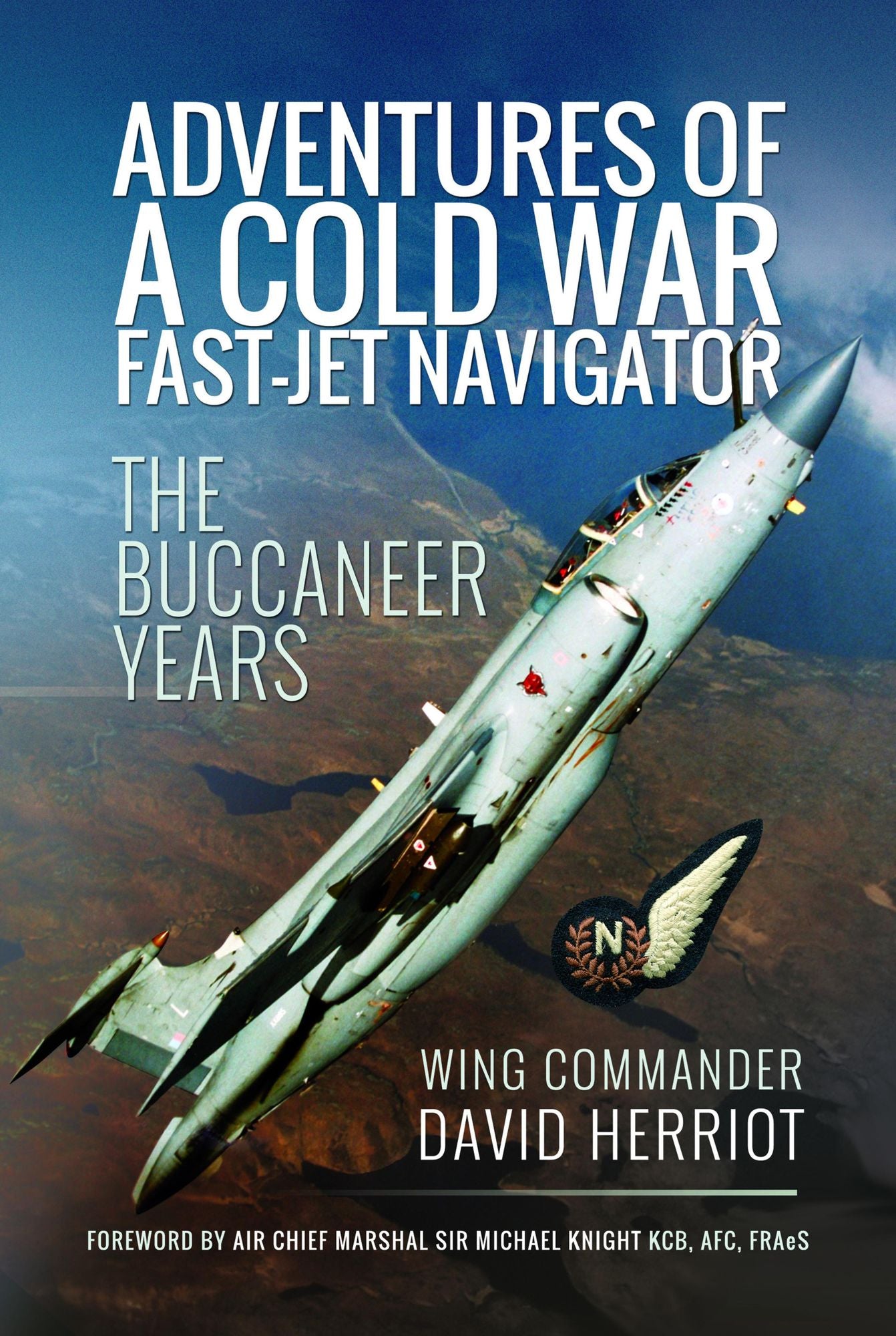 Adventures of a Cold War Fast-Jet Navigator: The Buccaneer Years
