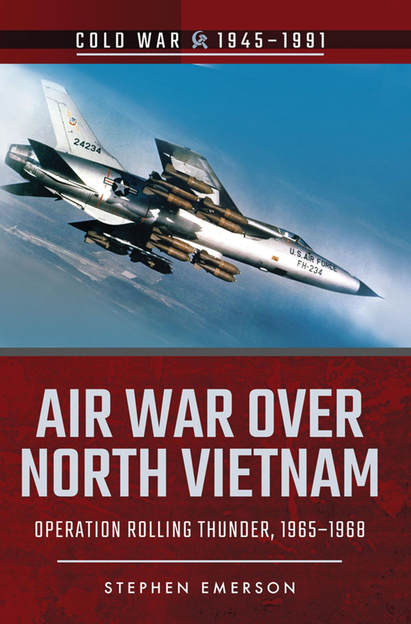 Air War Over North Vietnam: Operation Rolling Thunder, 1965-1968