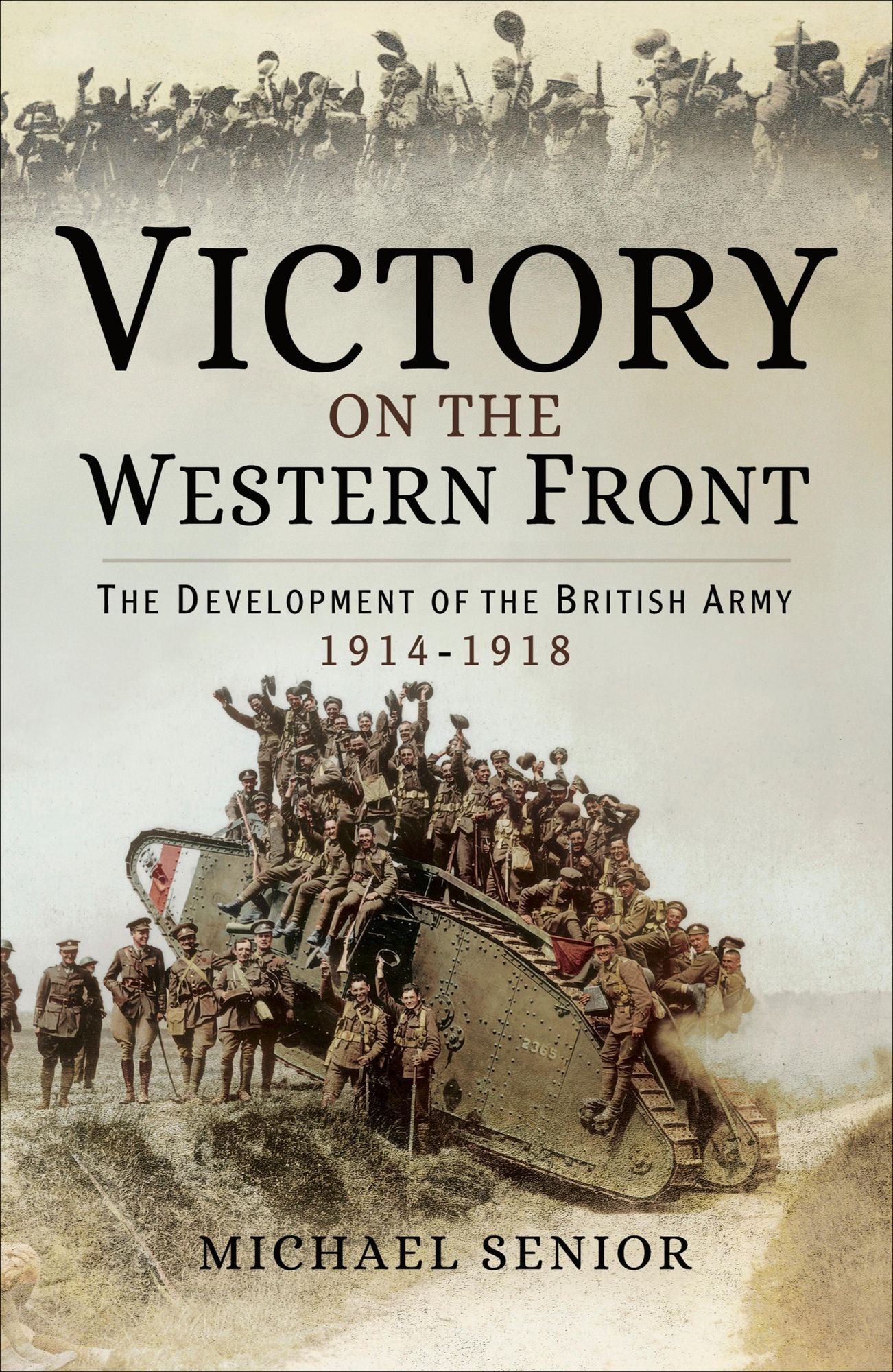 Victory on the Western Front: The Development of the British Army 1914-1918
