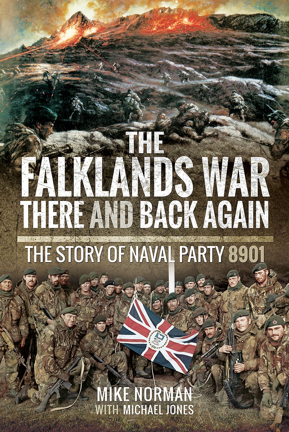 The Falklands War - There and Back Again: The Story of Naval Party 8901