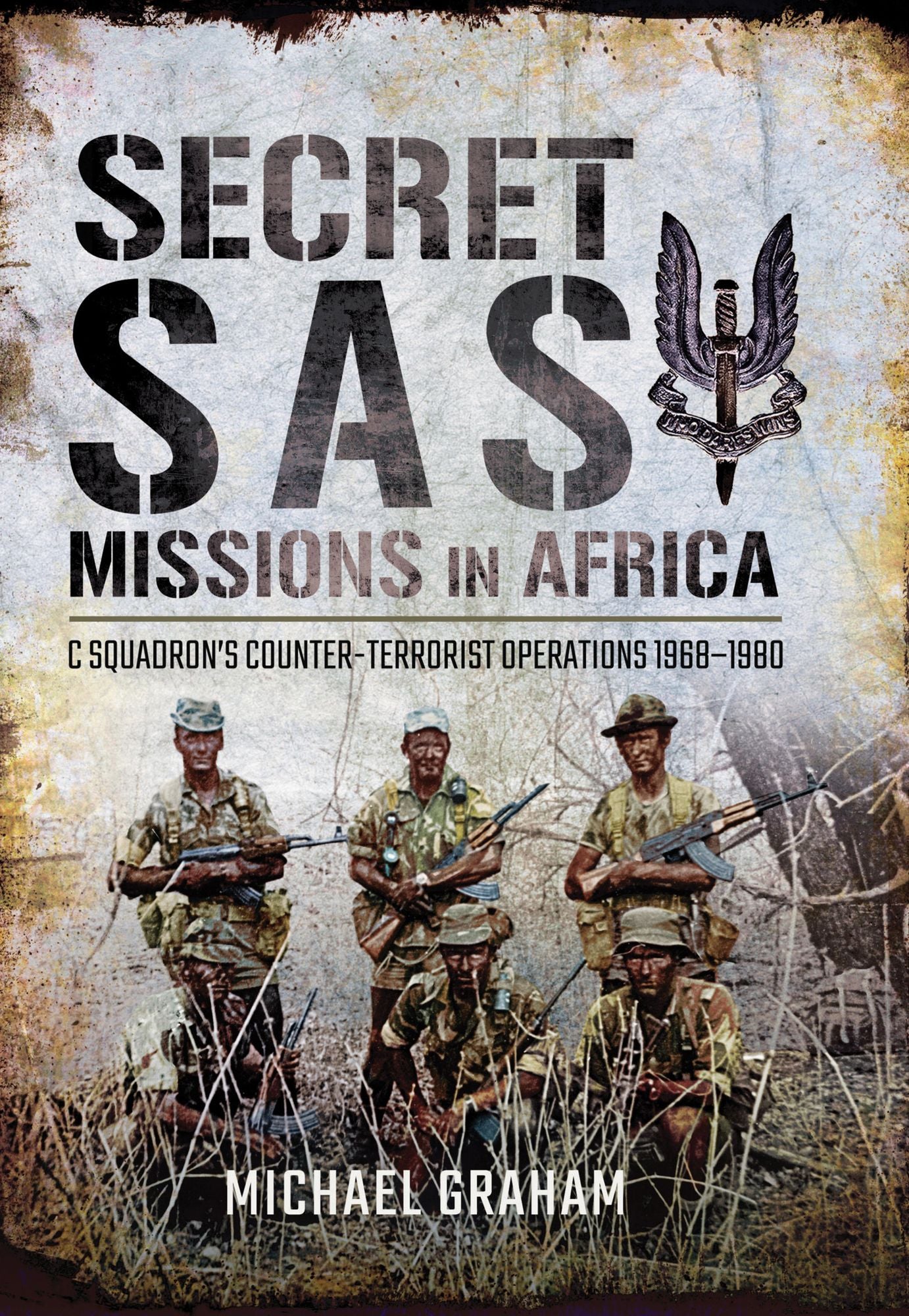 Secret SAS Missions in Africa: C Squadron's Counter-Terrorist Operations 1968-1980