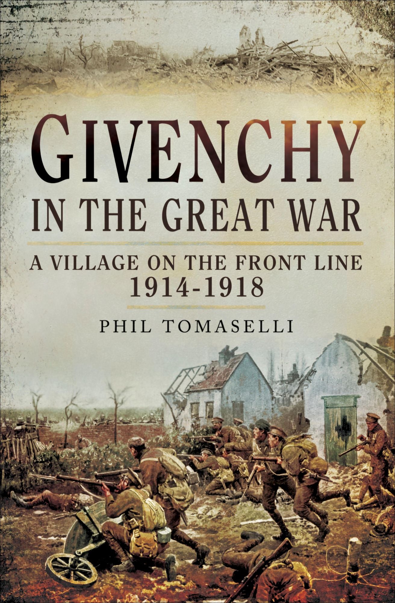 Givenchy in the Great War: A Village on the Front Line 1914 - 1918
