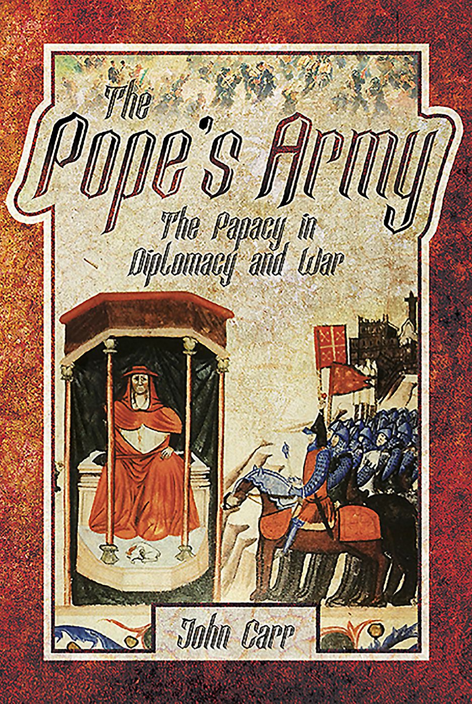 The Pope's Army : The Papacy in Diplomacy and War