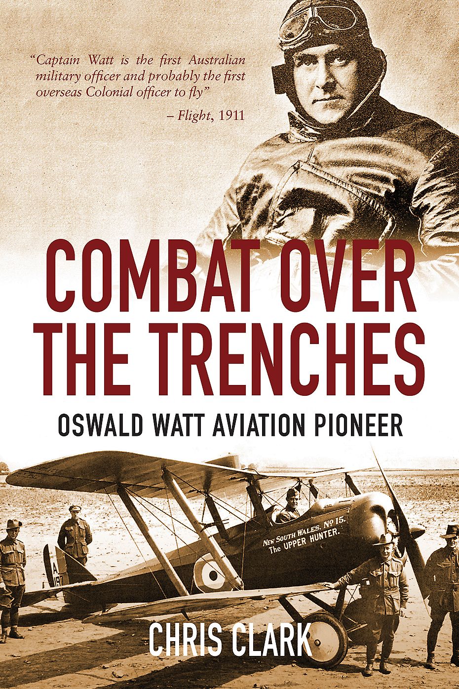 Combat over the Trenches : Oswald Watt, Aviation Pioneer