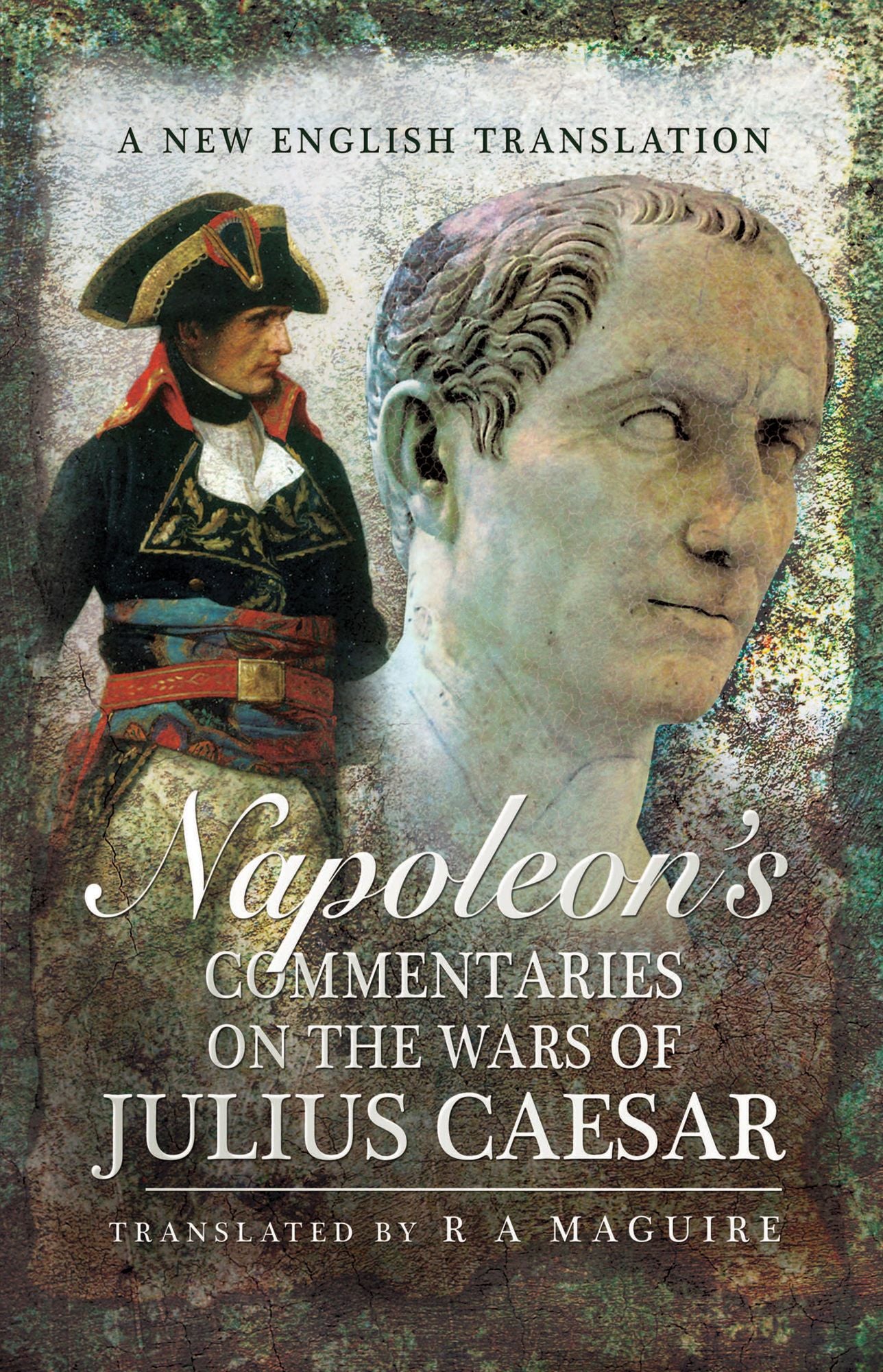 Napoleon's Commentaries on the Wars of Julius Caesar: A New English Translation