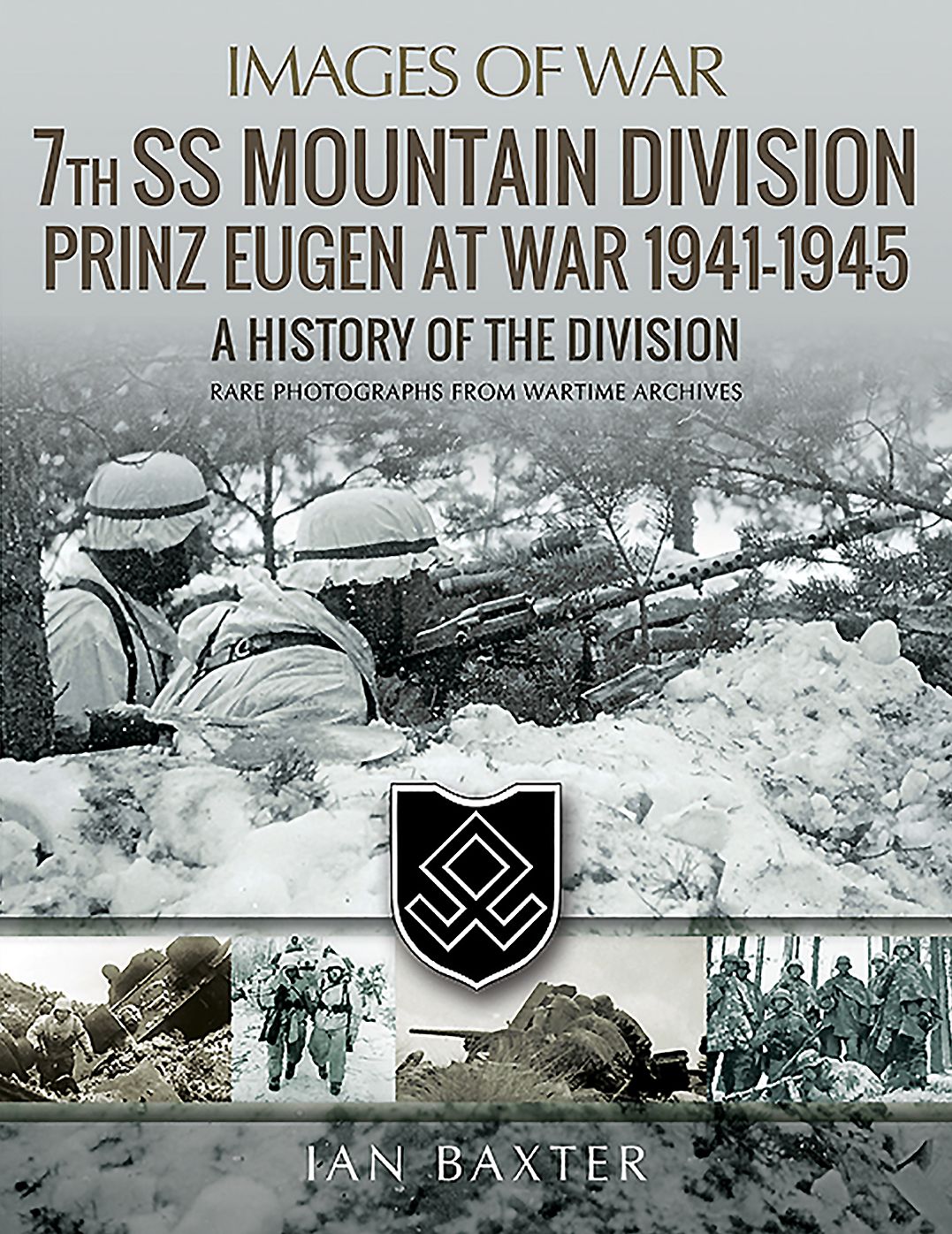 7th SS Mountain Division Prinz Eugen at War 1941-1945 : A History of the Division