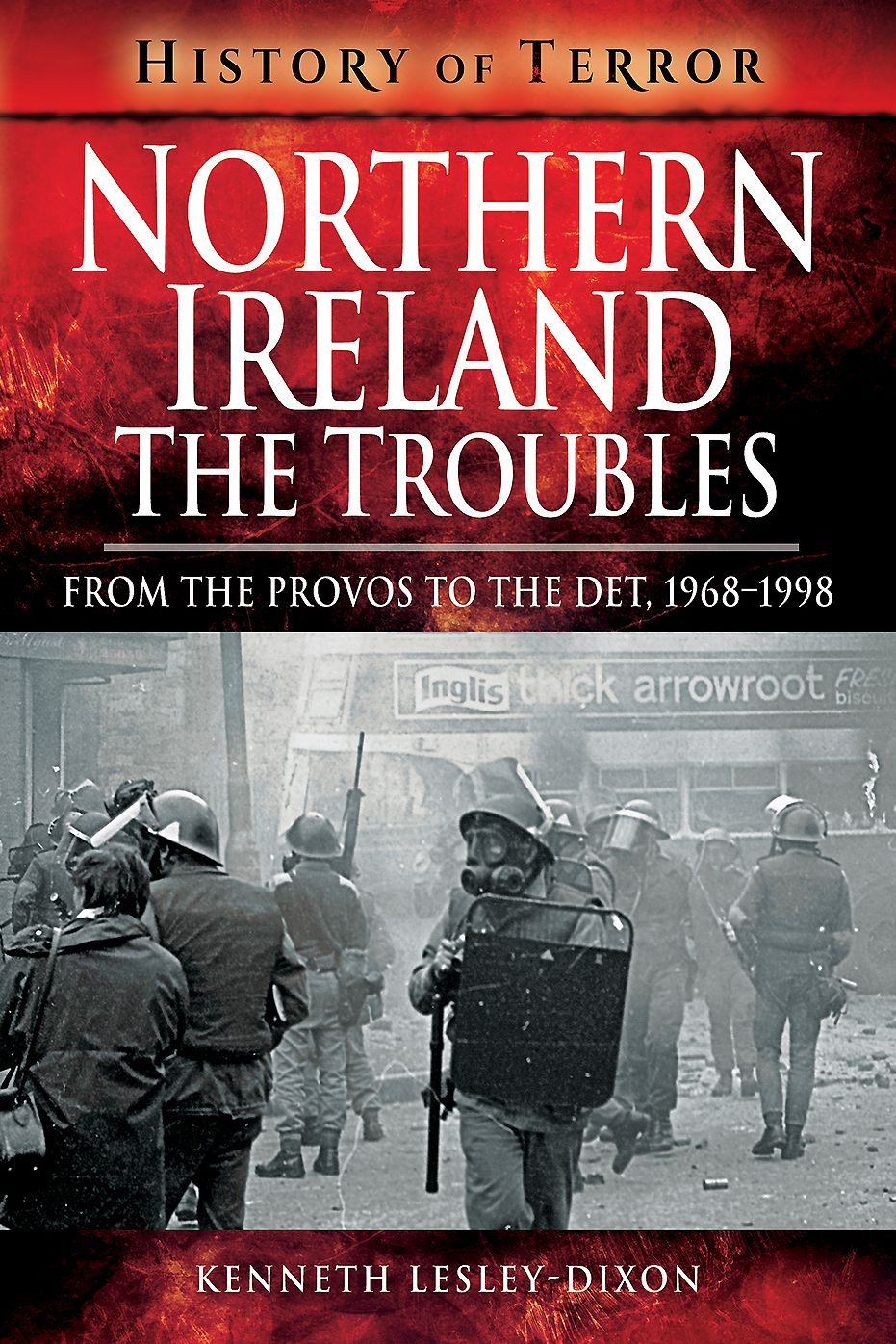 Northern Ireland: The Troubles: From the Provos to the Det, 1968-1998