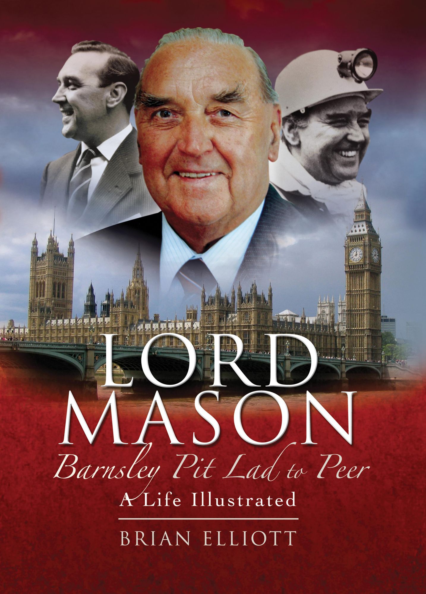 Lord Mason: Barnsley Pitlad to Peer - An Illustrated Life