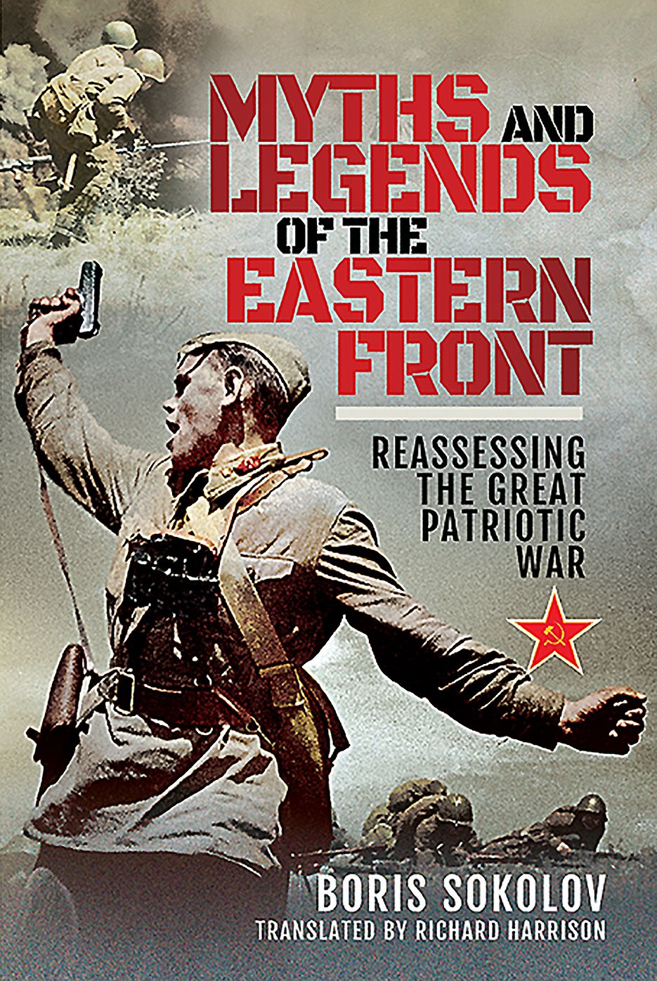 Myths and Legends of the Eastern Front : Reassessing the Great Patriotic War