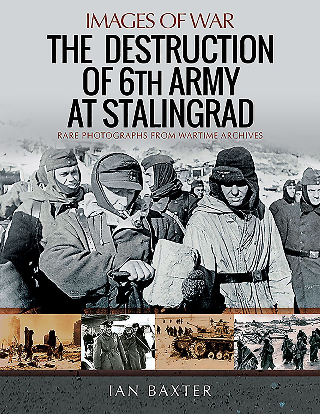The Destruction of 6th Army at Stalingrad: Rare Photographs from Wartime Archives