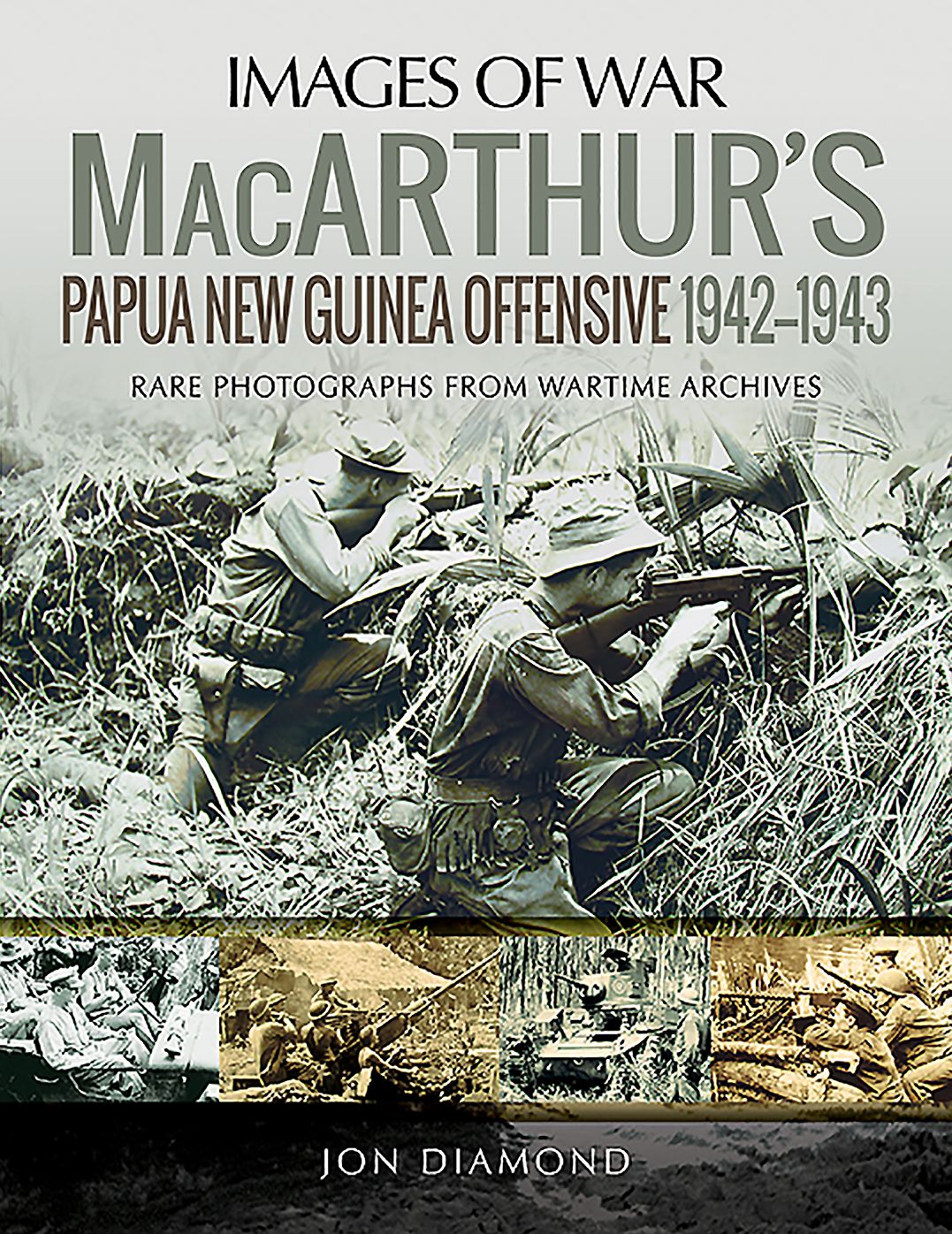 MacArthur's Papua New Guinea Offensive, 1942-1943: Rare Photographs from Wartime Archives