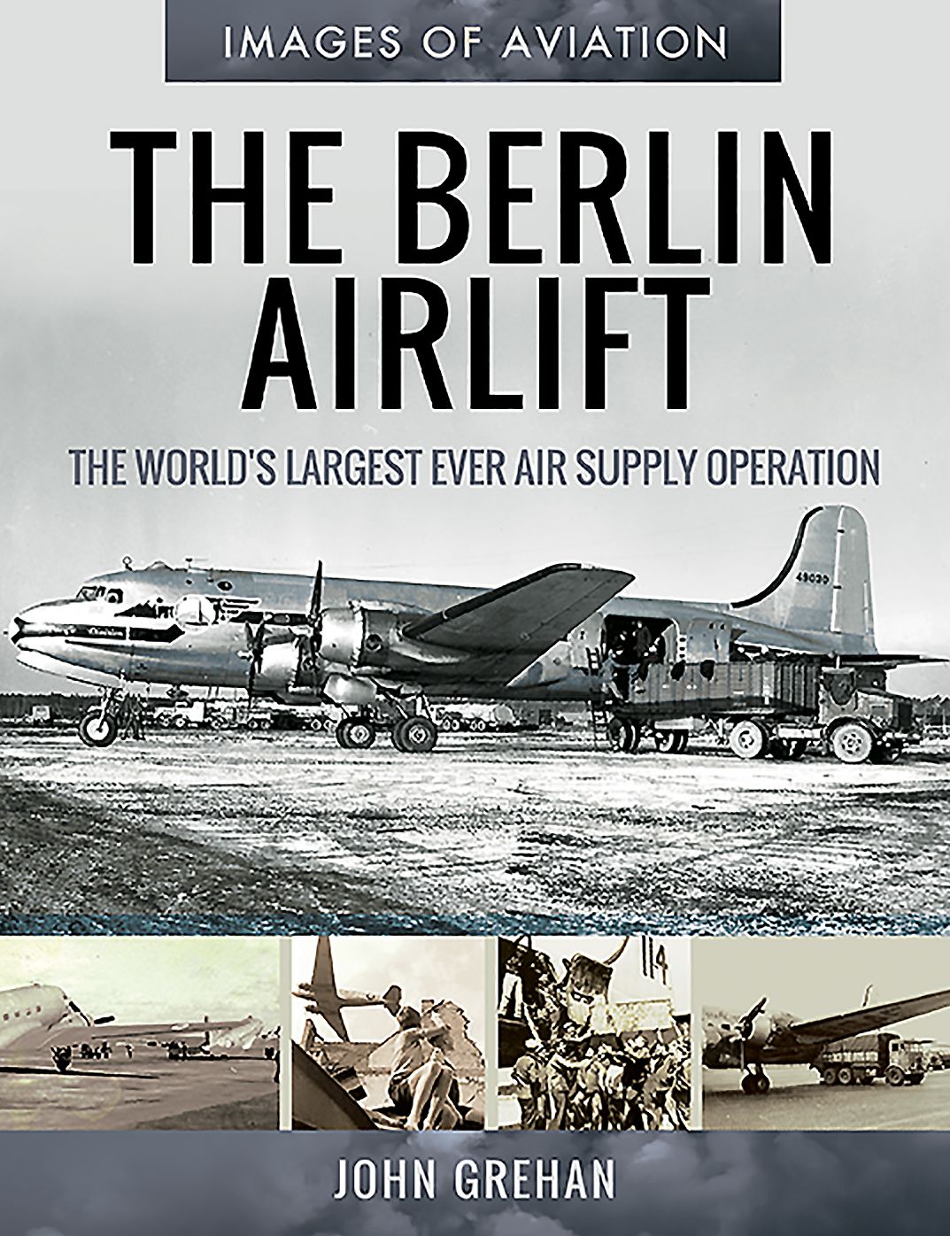 The Berlin Airlift : The World's Largest Ever Air Supply Operation