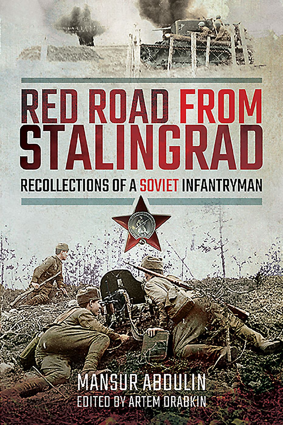 Red Road from Stalingrad : Recollections of a Soviet Infantryman