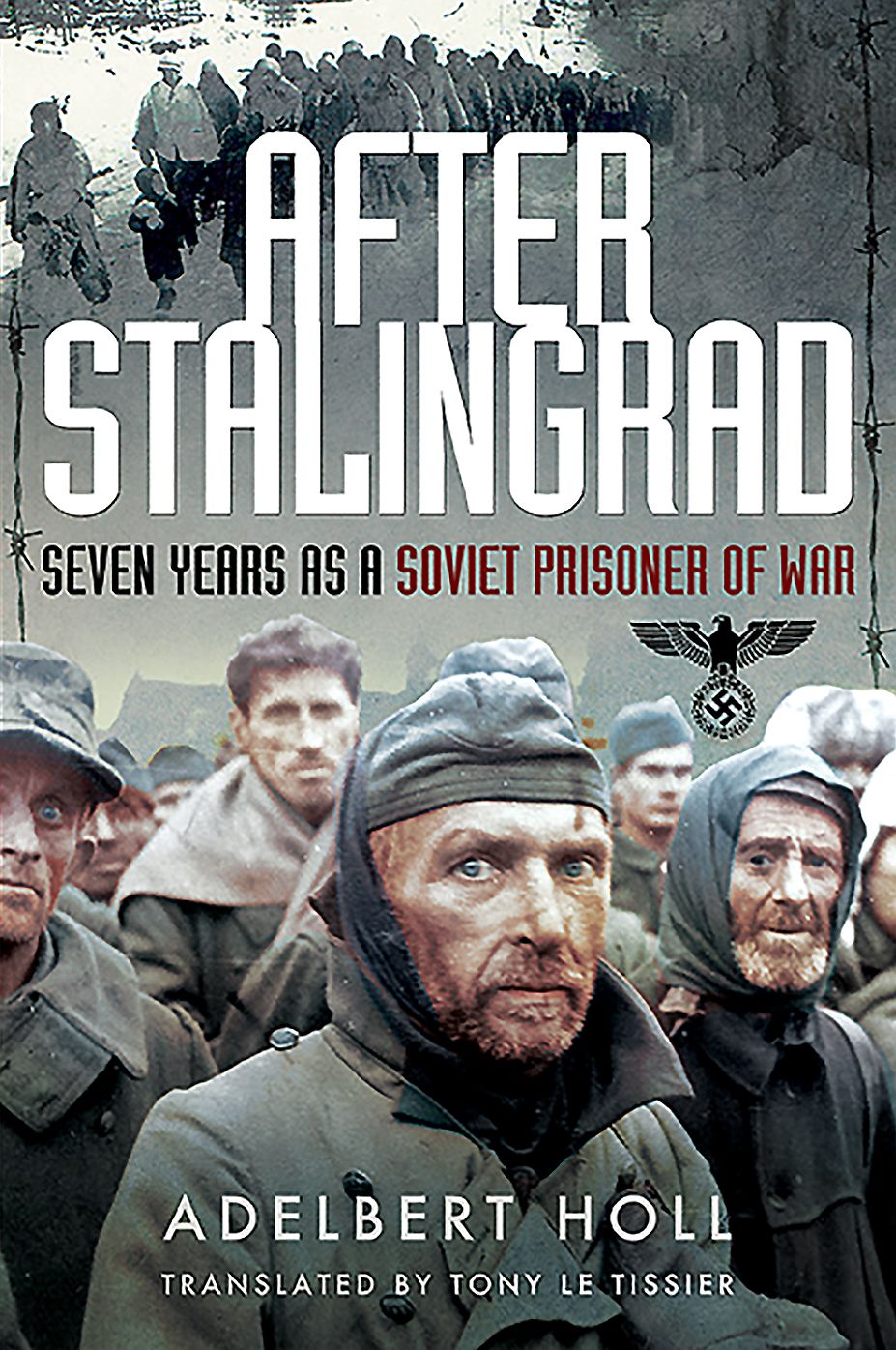 After Stalingrad : Seven Years As a Soviet Prisoner of War
