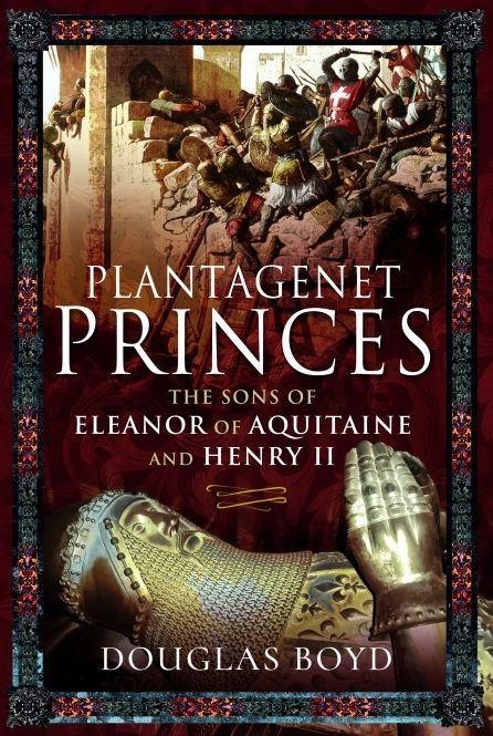 Plantagenet Princes: Sons of Eleanor of Aquitaine and Henry II