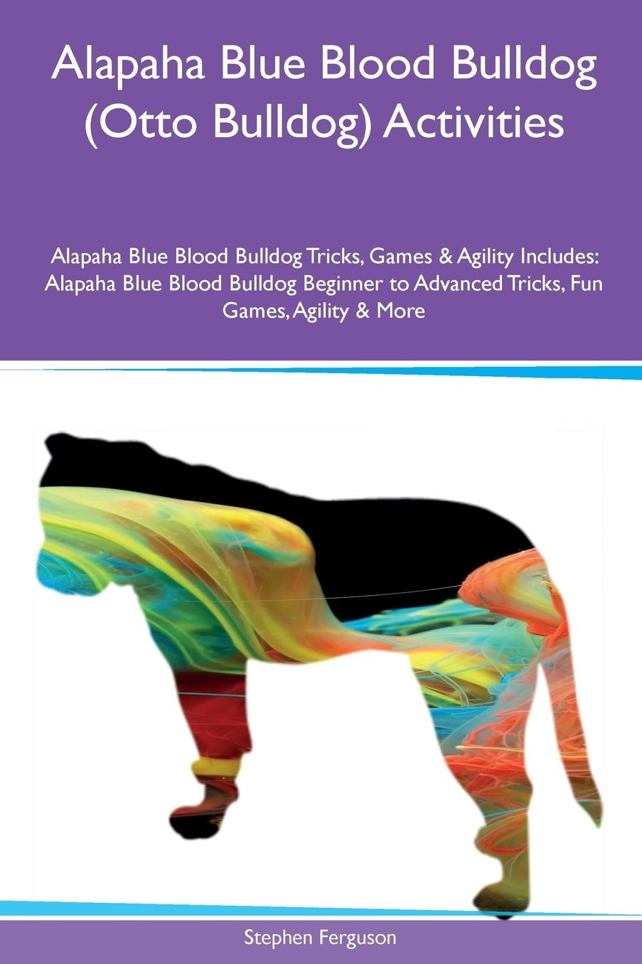 Alapaha Blue Blood Bulldog (Otto Bulldog) Activities Alapaha Blue Blood Bulldog Tricks, Games & Agility Includes: Alapaha Blue Blood Bulldog Beginner to Advanced Tricks, Fun Games, Agility & More
