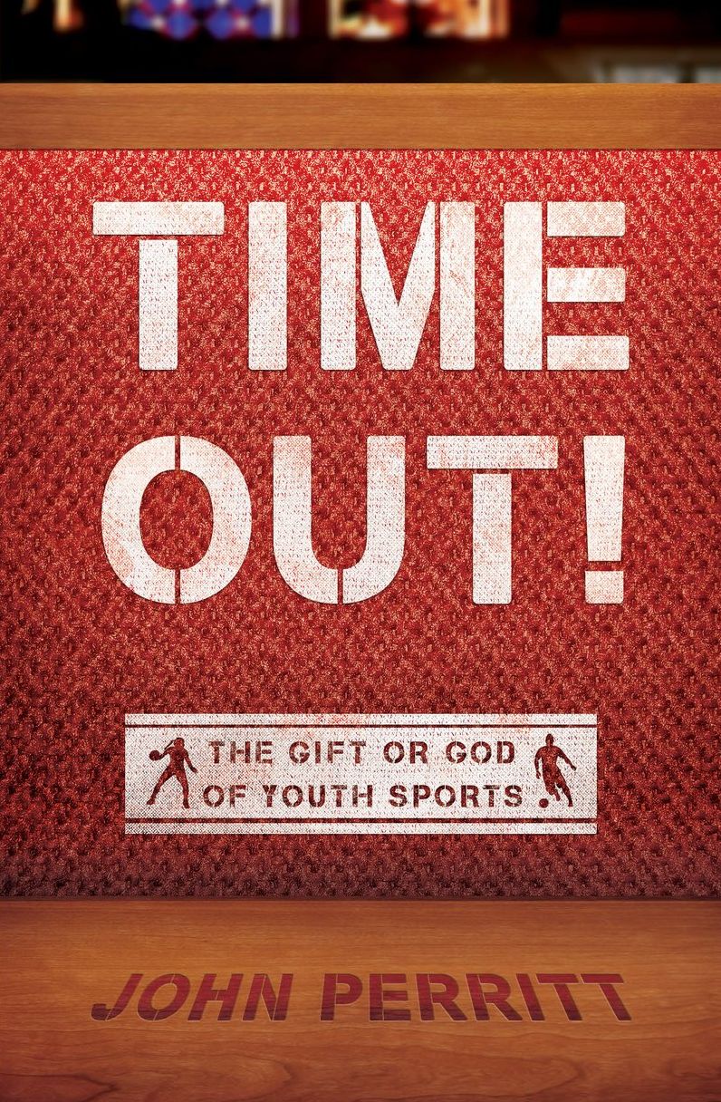 Time Out!: The Gift or God of Youth Sports