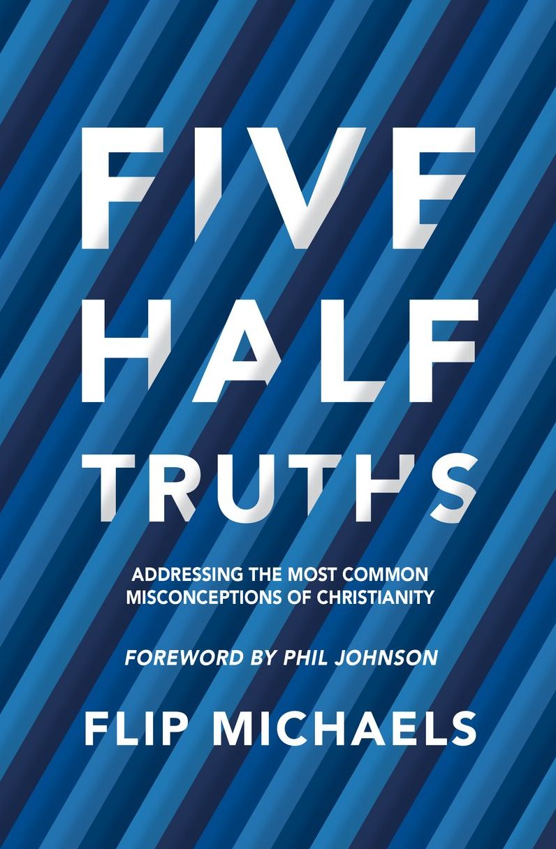 Five Half-Truths: Addressing the Most Common Misconceptions of Christianity