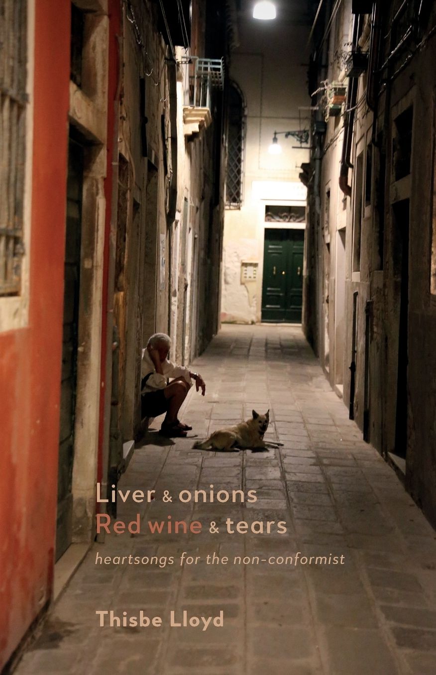 Liver & Onions, Red Wine & Tears: Heartsongs for the Non-Conformist