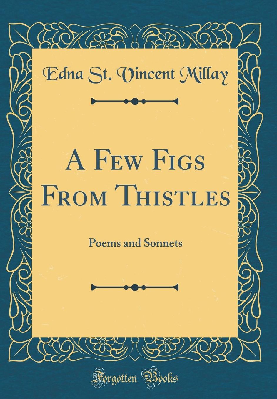 A Few Figs From Thistles: Poems and Sonnets (Classic Reprint)