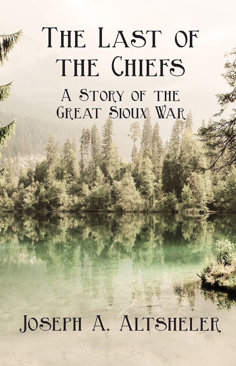 The Last of the Chiefs - A Story of the Great Sioux War