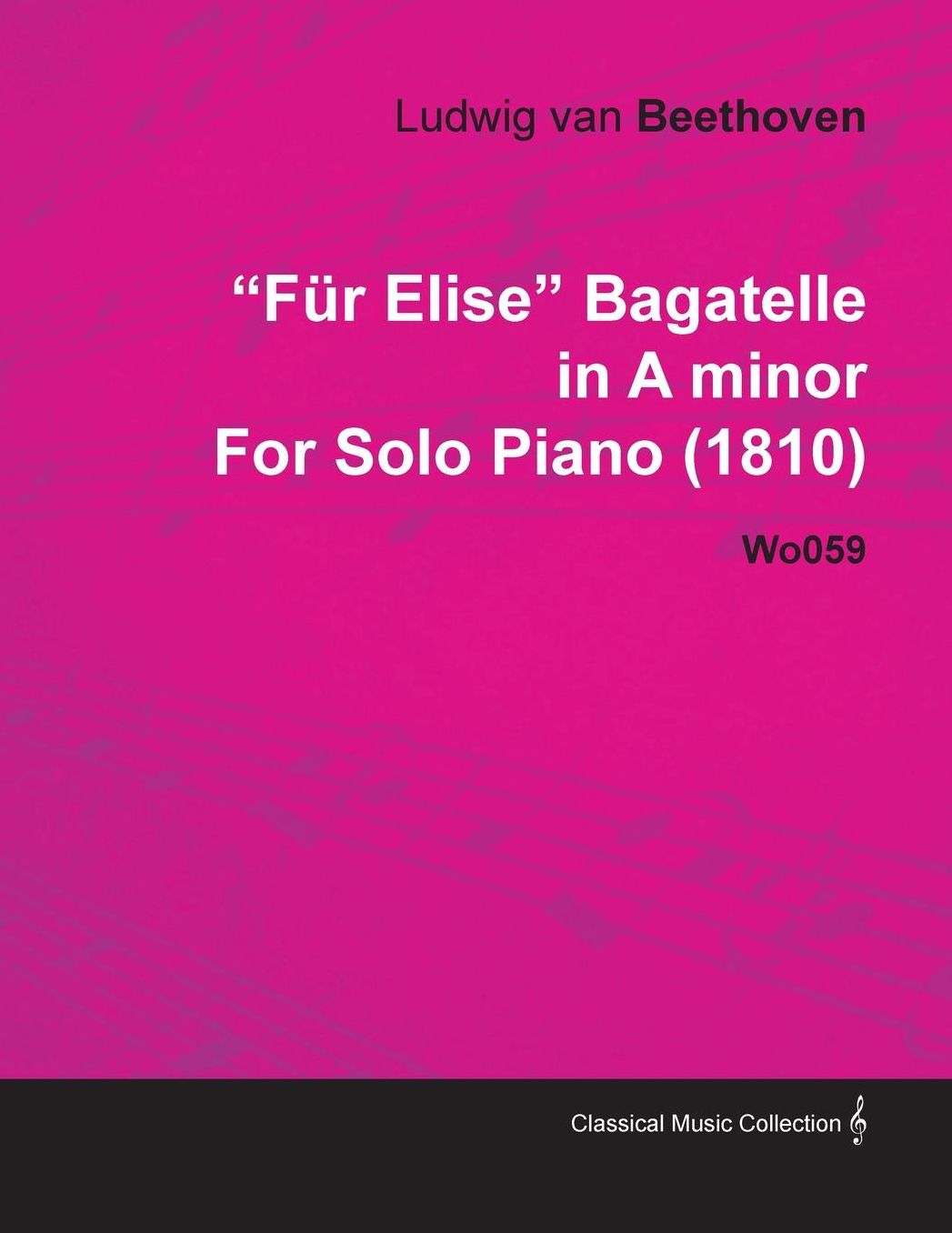 F R Elise Bagatelle in a Minor by Ludwig Van Beethoven for Solo Piano (1810) Wo059