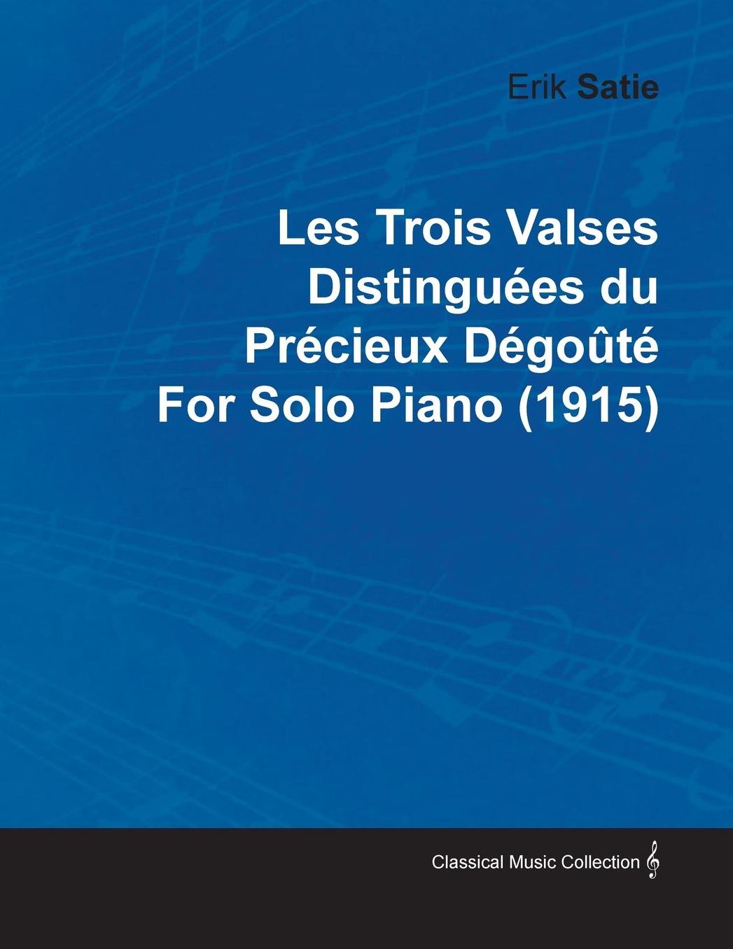 Les Trois Valses Distingu Es Du PR Cieux D Go T by Erik Satie for Solo Piano (1915)