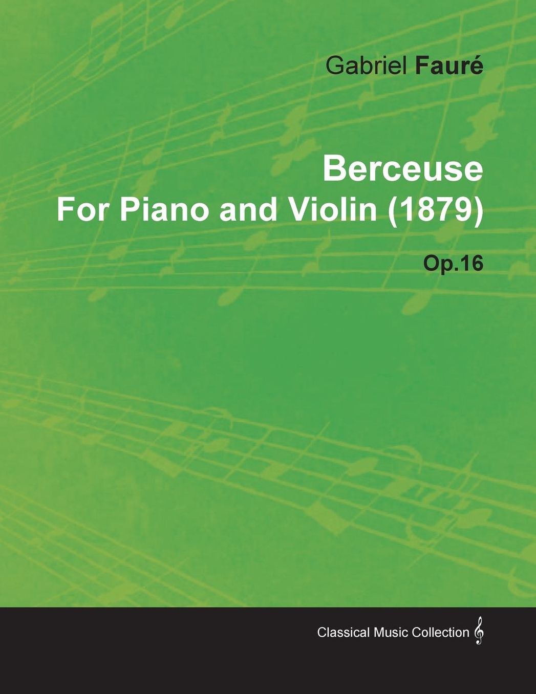 Berceuse by Gabriel Faur for Piano and Violin (1879) Op.16