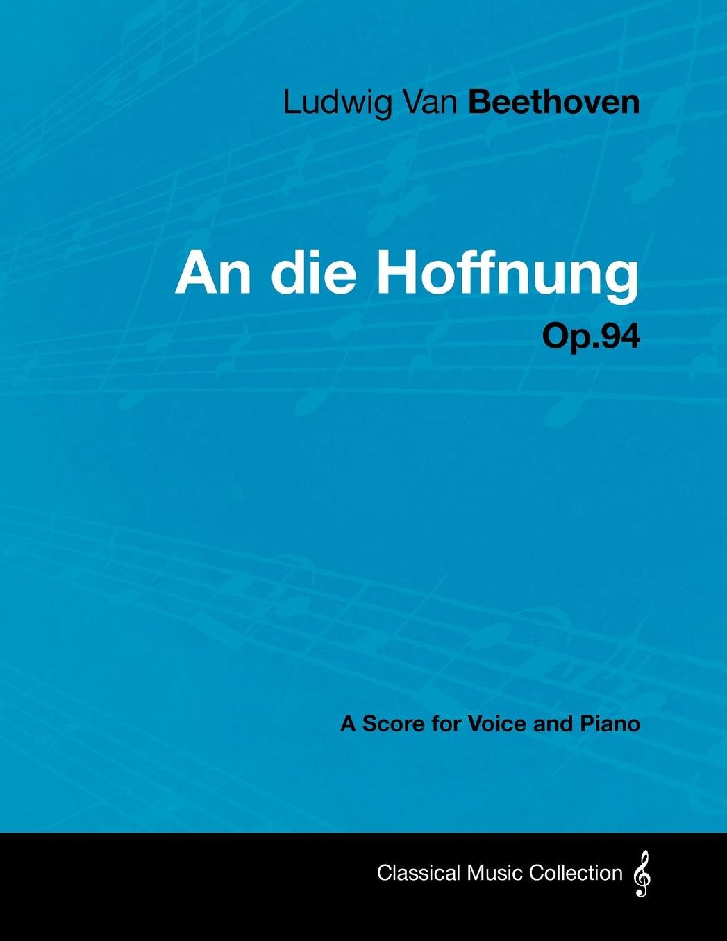Ludwig Van Beethoven - An die Hoffnung - Op.94 - A Score for Voice and Piano