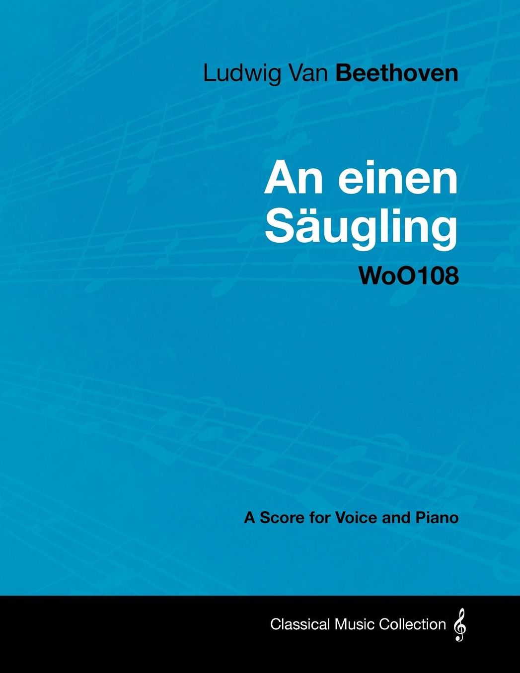 Ludwig Van Beethoven - An einen Säugling - WoO108 - A Score for Voice and Piano